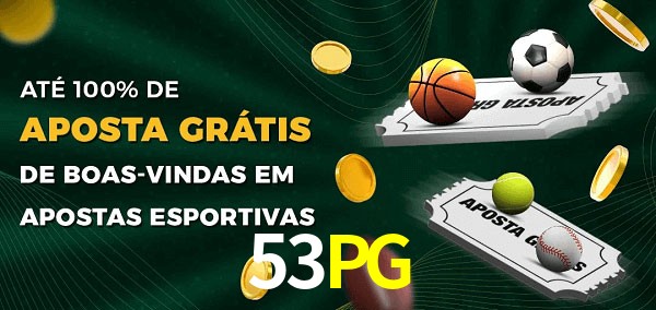 53PGbet Ate 100% de Aposta Gratis